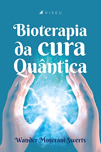 Bioterapia da cura Quântica - Swerts, Wander Moterani
