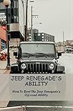 Jeep Renegade'S Ability: How To Beat The Jeep Renegade'S Off-Road Ability (English Edition)