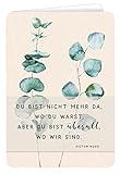 Trauerkarte - Blätterranke: Du bist nicht mehr da, wo Du warst, aber Du bist überall, wo wir sind (Victor Hugo)