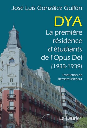 Dya: La première résidence d'étudiants de l'Opus Dei (1933-1939)