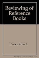 Reviewing of Reference Books: An Evaluation of the Effectiveness of Selected Announcement, Review and Index Media in Their Coverage of Reference Boo 0810804565 Book Cover