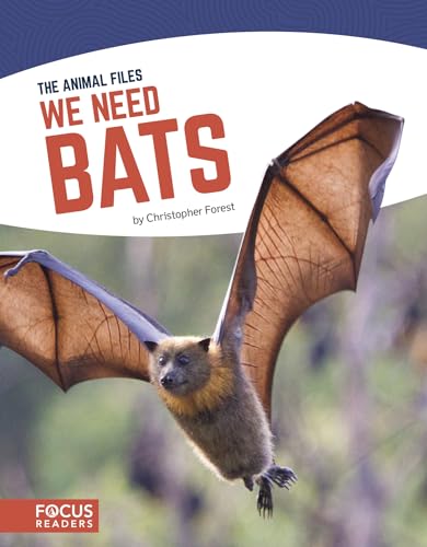 We Need Bats (The Animal Files)