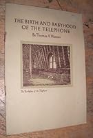 The Birth And Babyhood of the Telephone By Thomas A. Watson Assistant to Alexander Graham Bell B003E6FDB8 Book Cover