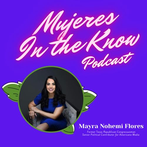 『Mujer In The Know: Mayra Flores, Former Texas Republican Congresswoman』のカバーアート