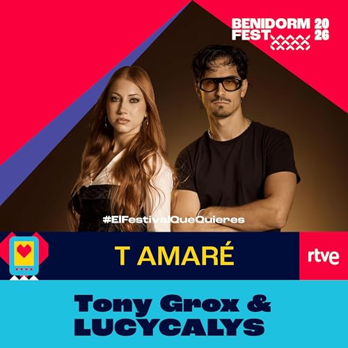 Canciones Benidorm Fest - "T AMAR&Eacute;" de Tony Grox & LUCYCALYS Podcast Por  arte de portada