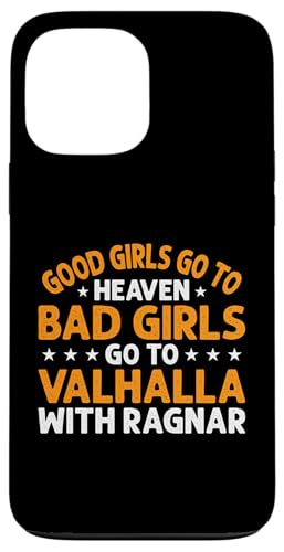 Good Girls Go To Heaven Bad Girls Go To Valhalla With Ragnar �X�}�z�P�[�X iPhone 13 Pro Max �p