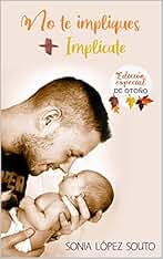 DOS LIBROS COMPLETOS JUNTOS: No te impliques e Implícate, en Oferta especial de Otoño: Más de 600 páginas de amor y aventura