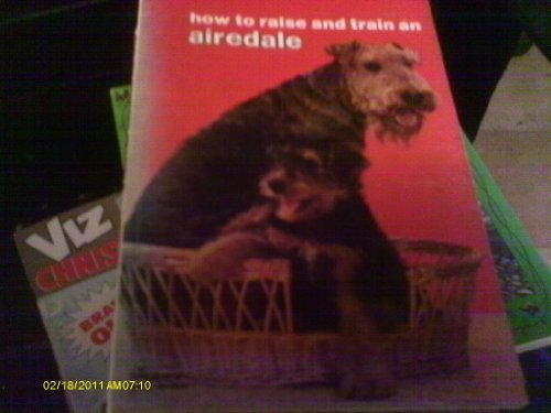 How to Raise and Train an Airedale B000O7SQO6 Book Cover