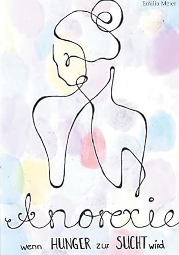 Anorexie: Wenn Hunger zur Sucht wird