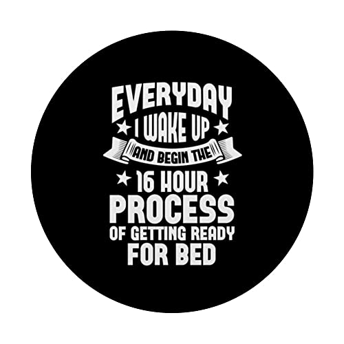 The Sixteen Hour Process Of Getting Ready For Bed PopSockets Swappable PopGrip, Black - Image 3