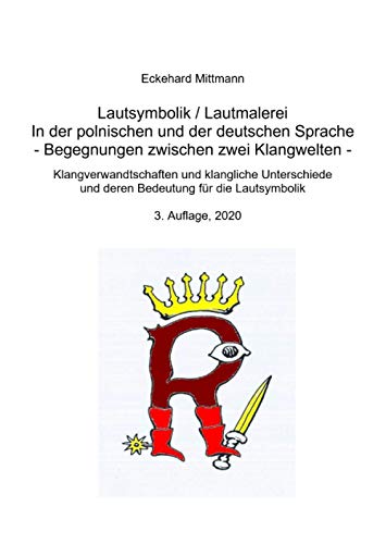 Lautsymbolik / Lautmalerei in der polnischen und der deutschen Sprache - Begegnung zwischen zwei Klangwelten -: Klangverwandtschaften und klangliche ... und deren Bedeutung für die Lautsymbolik