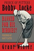 Prince of Putters: Bobby Locke: Banned for his Birdies? B0CSXCLQXD Book Cover