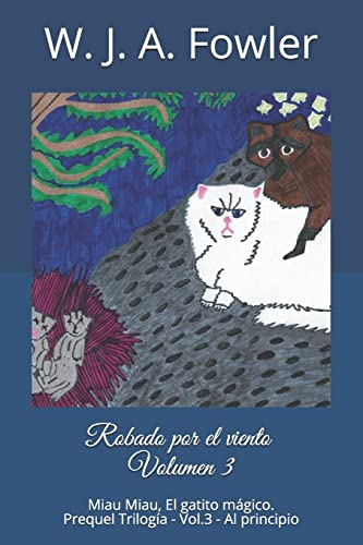 Robado por el viento Volumen 3: Miau Miau El gatito mágico - Al principio (Prequel Trilogía) (Spanish Edition)