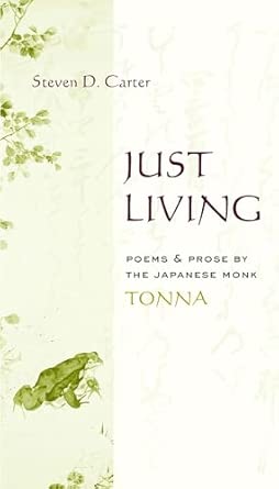 Just Living – Poems & Prose by the Japanese Monk Tonna Just Living – Poems & Prose by the Japanese Monk Tonna book cover