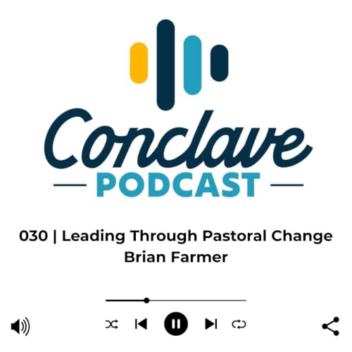 030 | Leading Through Pastoral Change - Brian Farmer