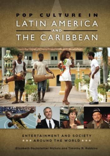 Pop Culture in Latin America and the Caribbean (Entertainment and Society Around the World)