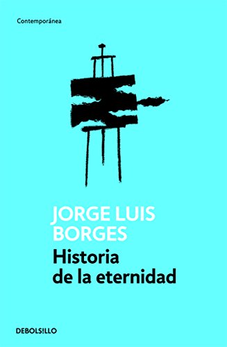 HISTORIA DE LA ETERNIDAD by BORGES JOSE LUIS [Spanish] 6073106602 Book Cover