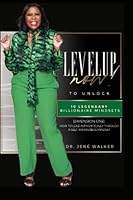 Level Up Now To Unlock 10 Legendary Billionaire Mindsets: How To Lead Authentically Through a Self-Awareness Mindset 1734569964 Book Cover