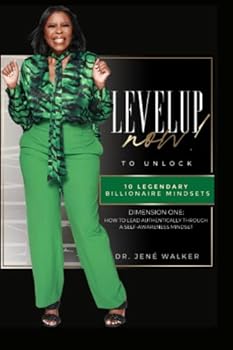Paperback Level Up Now To Unlock 10 Legendary Billionaire Mindsets: How To Lead Authentically Through a Self-Awareness Mindset (Level Up Now in Your Business, Ministry & Leadership) Book
