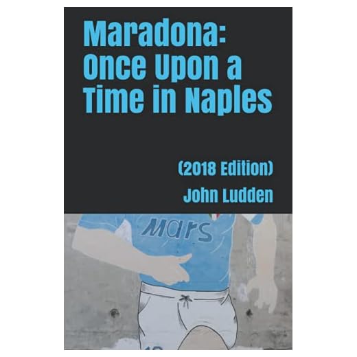 Maradona: Once Upon a Time in Naples: (2018 Edition)