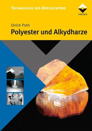 Polyester und Alkydharze: Grundlagen und Anwendungen (Technologie des Beschichtens)