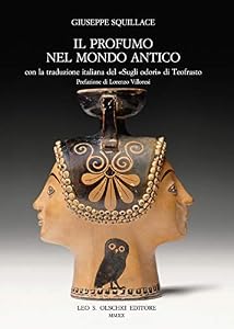 Vedi scheda su Amazon Il profumo nel mondo antico. Con la traduzione italiana del «Sugli odori» di Teofrasto
