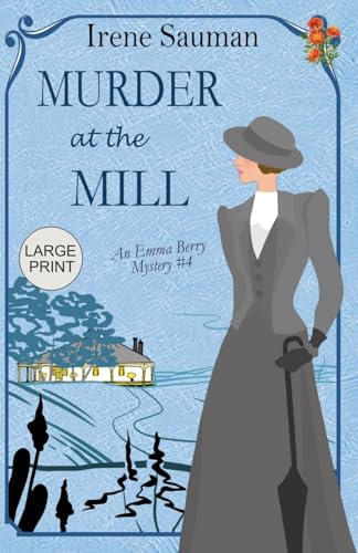 Murder at the Mill: An historical cozy mystery (Emma Berry Mysteries)