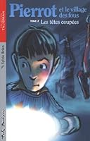 Pierrot et le village des fous 2: Les têtes coupées 292279251X Book Cover