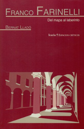 FRANCO FARINELLI: Del mapa al laberinto (ESPACIOS CRÍTICOS) FRANCO FARINELLI: Del mapa al laberinto (ESPACIOS CRÍTICOS)