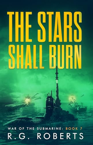 The Stars Shall Burn (War of the Submarine Book 7)