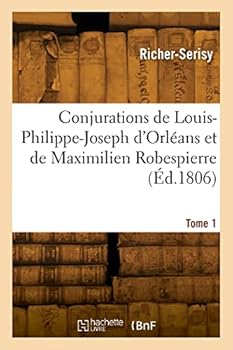 Paperback Conjurations de Louis-Philippe-Joseph d'Orléans et de Maximilien Robespierre. Tome 1 [French] Book