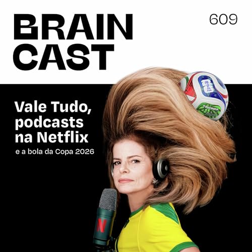 Vale Tudo, podcasts na Netflix e a bola da Copa 2026 Podcast Por capa