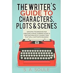 The Writer's Guide to Characters, Plots, & Scenes Audiolibro Por S. A. Soule arte de portada