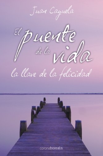 El puente de la vida (Spanish Edition) by Juan Cayuela (2014-12-29)