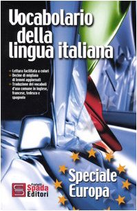  Vocabolario della lingua italiana. Speciale Europa. Con la traduzione delle voci d\'uso comune in francese, inglese, tedesco e spagnolo