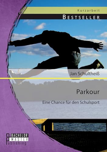 Parkour: Eine Chance für den Schulsport (German Edition)