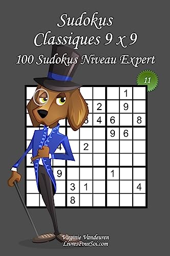 Sudokus Classiques 9 x 9 - Niveau Expert - N°11: 100 Sudokus Experts – Format facile à emporter et à utiliser (15 x 23 cm) (French Edition)