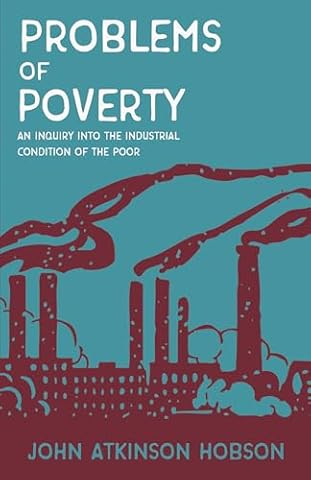Problems of Poverty - An Inquiry Into The Industrial Condition of the Poor: With an Excerpt From Imperialism, The Highest Stage of Capitalism By V. I. Lenin