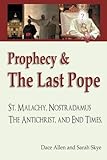 Prophecy & The Last Pope: - Saint Malachy, Nostradamus, the Antichrist, and End Times