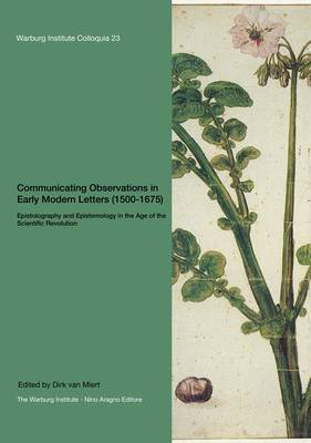 Communicating Observations in Early Modern Letters (1500-1675): Epistolography and Epistemology in the Age of the Scientific Revolution