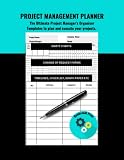PROJECT MANAGEMENT PLANNER The Ultimate Project Manager's Organiser: Project Management templates - tools for project planning and time management.