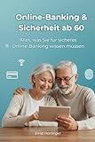 Online-Banking & Sicherheit ab 60: Einfach erklärt: So erledigen Sie Überweisungen, Einkäufe und Zahlungen sicher im Internet – ohne Angst vor Betrug ... Die verständliche Ratgeberreihe für Senioren)