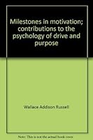 Milestones in motivation; contributions to the psychology of drive and purpose 0390766437 Book Cover
