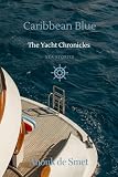 Caribbean Blue: The Yacht Chronicles, Book Two