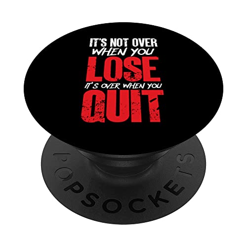 It's Not Over When You Lose It's Over When You Quit Optimism PopSockets Swappable PopGrip, Black