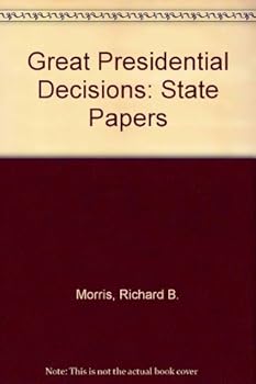 Great Presidential Decisions: State Papers