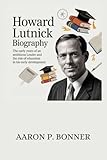 HOWARD LUTNICK BIOGRAPHY: The Early Years of an Ambitious Leader and the Role of Education in His Early Development