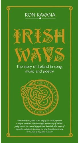 Irish Ways - The Story of Ireland in Song, Music and Poetry