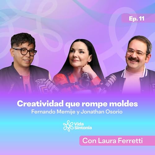 Creatividad que rompe moldes | Episodio 11 con Fernando Memije y Jonathan Osorio