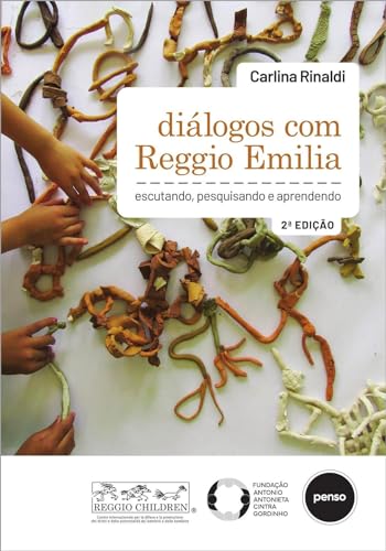 Diálogos com Reggio Emilia: Escutando, Pesquisando e Aprendendo